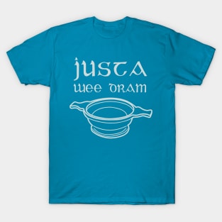 Just a Wee Dram T-Shirt